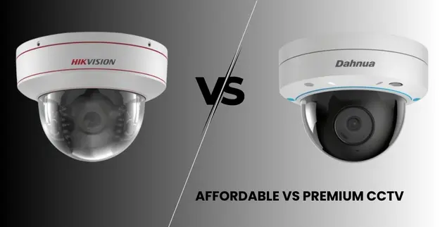Affordable vs Premium Hikvision & Dahua CCTV Cameras
