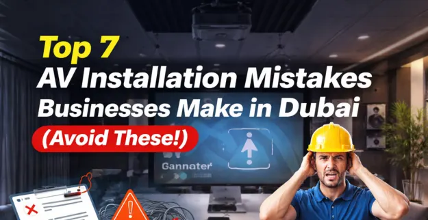 AV Installation Mistakes in Dubai