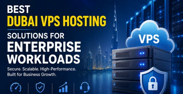 Best Dubai VPS Hosting Solutions for Enterprise Workloads