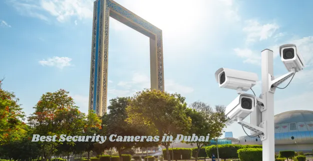 Best Security Cameras in Dubai 2025
