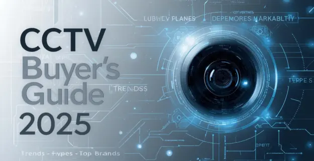 CCTV Buyer’s Guide 2025: Trends, Types, and Top Brands for Every Need in Dubai