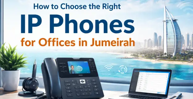 How to Choose the Right IP Phones for Offices in Jumeirah Dubai 2026