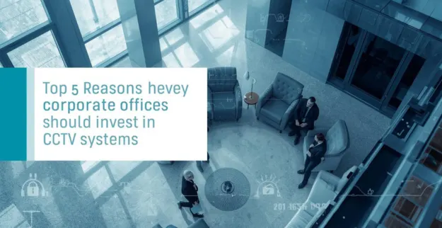 Corporate Offices Should Invest in CCTV Systems