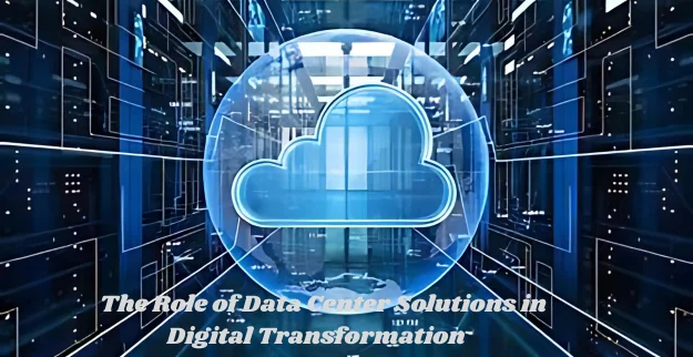 Data Center Solutions in Digital Transformation