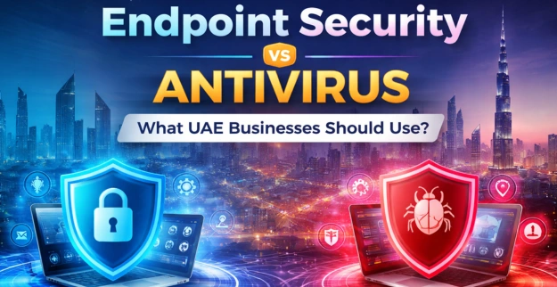 Endpoint Security vs Antivirus UAE