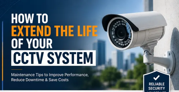 How to Extend the Life of Your CCTV System