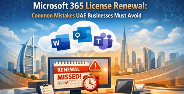 Microsoft 365 License Renewal Mistakes UAE