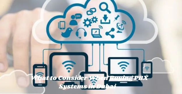  What to Consider When Buying PBX Systems in Dubai
