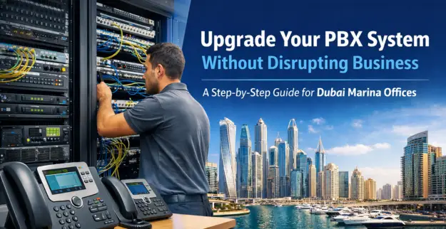 How to Upgrade Your PBX System Without Disrupting Dubai Marina Offices