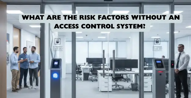 Risk Factors Without an Access Control System in Dubai