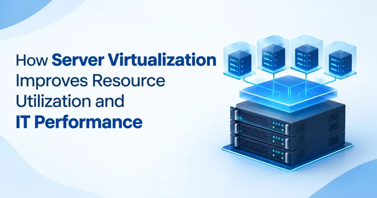 Server Virtualization Solutions for Better IT Performance