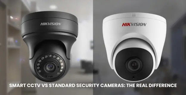Smart CCTV vs Standard Security Cameras: Understanding the Real Difference
