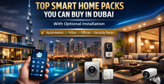 Top Smart Home Packs You Can Buy in Dubai with Optional Installation