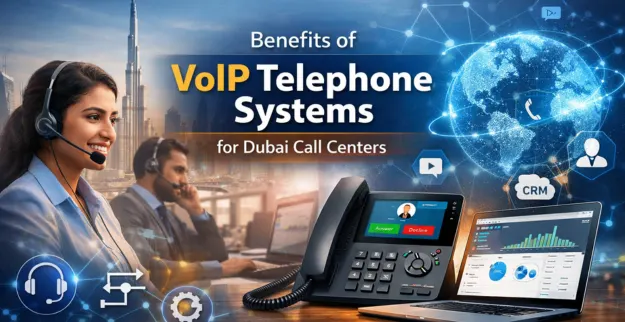 Benefits of VoIP Telephone Systems for Dubai Call Centers