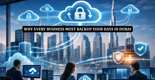 Why Data Backup Is Important for Businesses in Dubai
